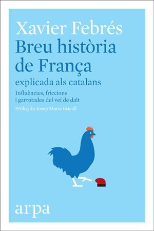 BREU HISTÒRIA DE FRANÇA EXPLICADA ALS CATALANS | 9788416601585 | FEBRÉS, XAVIER | Llibreria La Font de Mimir - Llibreria online Barcelona - Comprar llibres català i castellà
