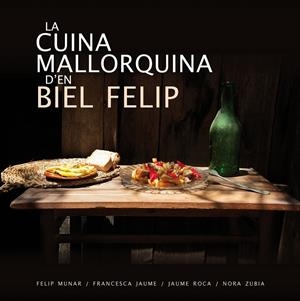 LA CUINA MALLORQUINA DX02019;EN BIEL FELIP | 9788417113070 | ROCA JUAN, GABRIEL | Llibreria La Font de Mimir - Llibreria online Barcelona - Comprar llibres català i castellà