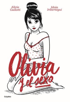 OLIVIA Y EL SEXO | 9788425355486 | ALICIA GALLOTI/IDOIA IRIBERTEGUI | Llibreria La Font de Mimir - Llibreria online Barcelona - Comprar llibres català i castellà