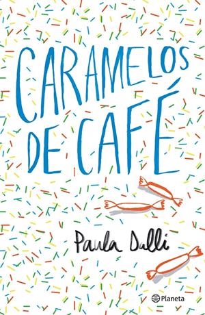 CARAMELOS DE CAFÉ | 9788408180616 | DALLI, PAULA | Llibreria La Font de Mimir - Llibreria online Barcelona - Comprar llibres català i castellà