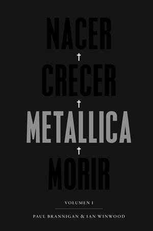 NACER CRECER METALLICA MORIR | 9788417081485 | PAUL BRANNIGAN /IAN WINWOOD | Llibreria La Font de Mimir - Llibreria online Barcelona - Comprar llibres català i castellà