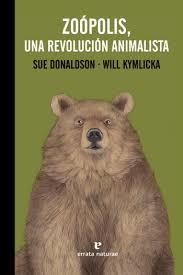 ZOOPOLIS UNA REVOLUCION ANIMALISTA | 9788416544639 | SUE DONALDSON | Llibreria La Font de Mimir - Llibreria online Barcelona - Comprar llibres català i castellà