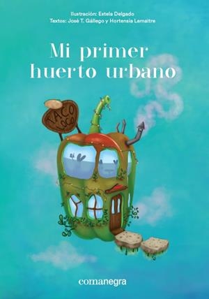 MI PRIMER HUERTO URBANO | 9788416605651 | DELGADO DELGADO, ESTELA/GALLEGO SÁNCHEZ, JOSÉ LUIS/LEMAÎTRE MATILLA, HORTENSIA | Llibreria La Font de Mimir - Llibreria online Barcelona - Comprar llibres català i castellà