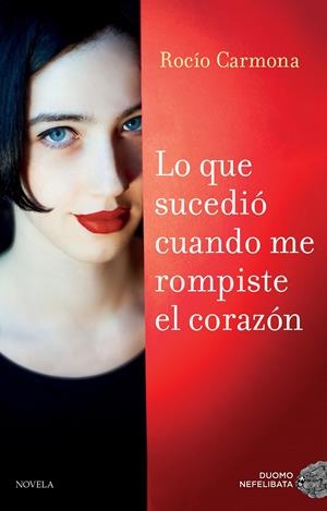 LO QUE SUCEDIÓ CUANDO ME ROMPISTE EL CORAZÓN | 9788416634989 | CARMONA, ROCÍO | Llibreria La Font de Mimir - Llibreria online Barcelona - Comprar llibres català i castellà