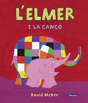 L'ELMER I LA CANÇÓ (L'ELMER. ÀLBUM IL.LUSTRAT) | 9788448849429 | DAVID MCKEE | Llibreria La Font de Mimir - Llibreria online Barcelona - Comprar llibres català i castellà