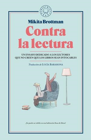 CONTRA LA LECTURA | 9788417059545 | BROTTMAN, MIKITA | Llibreria La Font de Mimir - Llibreria online Barcelona - Comprar llibres català i castellà