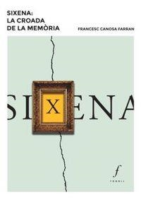 SIXENA: LA CROADA DE LA MEMÒRIA | 9788494736643 | CANOSA FARRAN, FRANCESC | Llibreria La Font de Mimir - Llibreria online Barcelona - Comprar llibres català i castellà