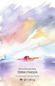 TERRA D'AIGUA | 9788494785757 | DEUSDAD AYALA, BLANCA | Llibreria La Font de Mimir - Llibreria online Barcelona - Comprar llibres català i castellà