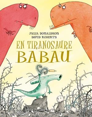 EN TIRANOSAURE BABAU | 9788491451266 | DONALDSON, JULIA | Llibreria La Font de Mimir - Llibreria online Barcelona - Comprar llibres català i castellà