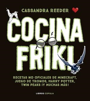 COCINA CON LAS RECETAS MÁS FRIKIS | 9788448023812 | REEDER, CASSANDRA | Llibreria La Font de Mimir - Llibreria online Barcelona - Comprar llibres català i castellà