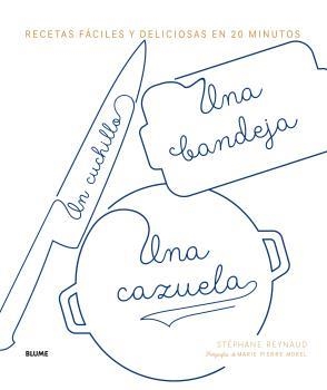 UN CUCHILLO, UNA BANDEJA, UNA CAZUELA | 9788416965854 | STÉPHANE REYNAUD / FOT. MARIE PIERRE MOREL | Llibreria La Font de Mimir - Llibreria online Barcelona - Comprar llibres català i castellà