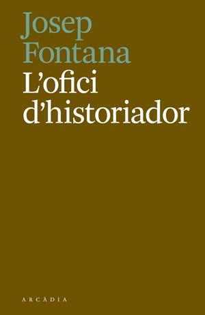 L'OFICI D'HISTORIADOR | 9788494717468 | FONTANA LÁZARO, JOSEP | Llibreria La Font de Mimir - Llibreria online Barcelona - Comprar llibres català i castellà