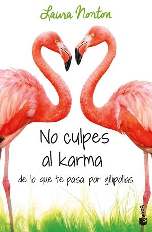 NO CULPES AL KARMA DE LO QUE TE PASA POR GILIPOLLAS | 9788467051889 | NORTON, LAURA | Llibreria La Font de Mimir - Llibreria online Barcelona - Comprar llibres català i castellà