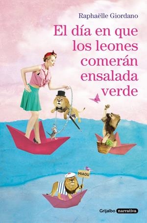 EL DÍA EN QUE LOS LEONES COMERÁN ENSALADA VERDE | 9788425356155 | RAPHÄELLE GIORDANO | Llibreria La Font de Mimir - Llibreria online Barcelona - Comprar llibres català i castellà