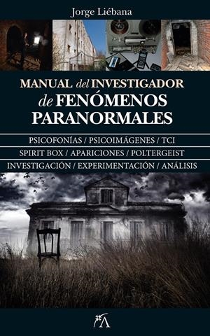 MANUAL DEL INVESTIGADOR DE FENÓMENOS PARANORMALES | 9788417057428 | LIÉBANA PEÑA, JORGE | Llibreria La Font de Mimir - Llibreria online Barcelona - Comprar llibres català i castellà