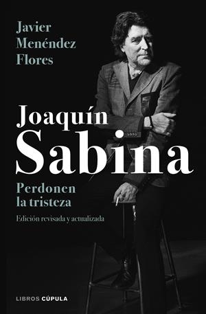 JOAQUÍN SABINA. PERDONEN LA TRISTEZA | 9788448024079 | MENÉNDEZ FLORES, JAVIER | Llibreria La Font de Mimir - Llibreria online Barcelona - Comprar llibres català i castellà