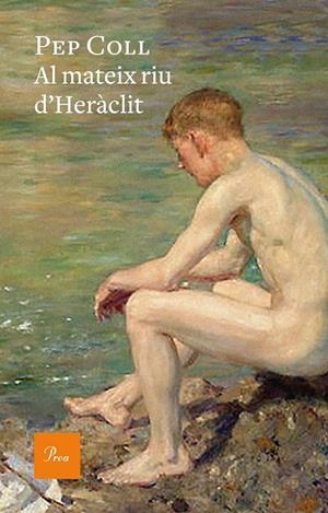 AL MATEIX RIU D'HERÀCLIT | 9788475887050 | COLL, PEP | Llibreria La Font de Mimir - Llibreria online Barcelona - Comprar llibres català i castellà