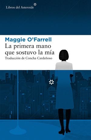 LA PRIMERA MANO QUE SOSTUVO LA MÍA | 9788417007379 | O'FARRELL, MAGGIE | Llibreria La Font de Mimir - Llibreria online Barcelona - Comprar llibres català i castellà