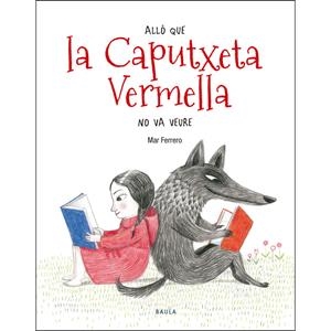 ALLÒ QUE LA CAPUTXETA VERMELLA NO VA VEURE | 9788447936588 | FERRERO BARRIO, MAR | Llibreria La Font de Mimir - Llibreria online Barcelona - Comprar llibres català i castellà