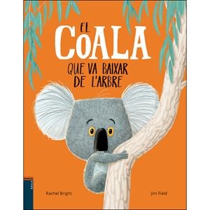 EL COALA QUE VA BAIXAR DE L'ARBRE | 9788447935758 | BRIGHT, RACHEL | Llibreria La Font de Mimir - Llibreria online Barcelona - Comprar llibres català i castellà