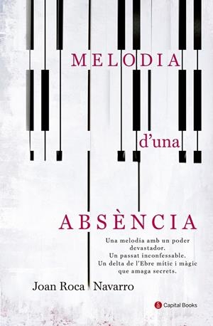 MELODIA D'UNA ABSÈNCIA | 9788494677786 | ROCA NAVARRO, JOAN | Llibreria La Font de Mimir - Llibreria online Barcelona - Comprar llibres català i castellà