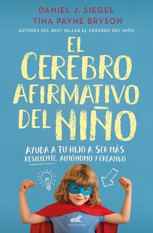 EL CEREBRO AFIRMATIVO DEL NIÑO | 9788416076161 | DANIEL J. SIEGEL/TINA PAYNE BRYSON | Llibreria La Font de Mimir - Llibreria online Barcelona - Comprar llibres català i castellà