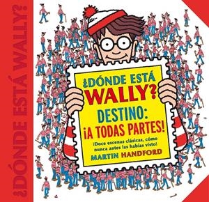 ¿DÓNDE ESTÁ WALLY? DESTINO: ¡A TODAS PARTES! (COLECCIÓN ¿DÓNDE ESTÁ WALLY?) | 9788416712663 | MARTIN HANDFORD | Llibreria La Font de Mimir - Llibreria online Barcelona - Comprar llibres català i castellà