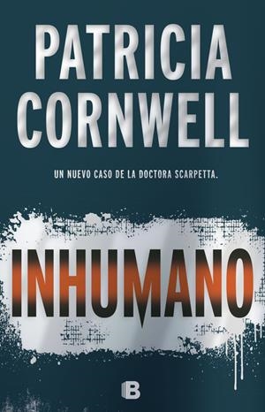 INHUMANO (DOCTORA KAY SCARPETTA 23) | 9788466661003 | PATRICIA CORNWELL | Llibreria La Font de Mimir - Llibreria online Barcelona - Comprar llibres català i castellà