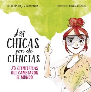 LAS CHICAS SON DE CIENCIAS | 9788490438824 | IRENE CÍVICO/SERGIO PARRA | Llibreria La Font de Mimir - Llibreria online Barcelona - Comprar llibres català i castellà