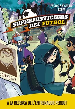 SUPERJUSTICIERS DEL FUTBOL 3. A LA RECERCA DE L'ENTRENADOR PERDUT | 9788424662615 | KOPPA, VICTOR | Llibreria La Font de Mimir - Llibreria online Barcelona - Comprar llibres català i castellà