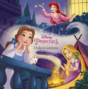 PRINCESES. DOLÇOS SOMNIS | 9788491375111 | DISNEY | Llibreria La Font de Mimir - Llibreria online Barcelona - Comprar llibres català i castellà
