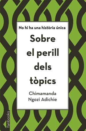 SOBRE EL PERILL DELS TÒPICS | 9788416716821 | NGOZI ADICHIE, CHIMAMANDA | Llibreria La Font de Mimir - Llibreria online Barcelona - Comprar llibres català i castellà