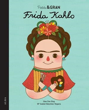 PETITA I GRAN FRIDA KAHLO | 9788490650820 | SÁNCHEZ VEGARA, ISABEL | Llibreria La Font de Mimir - Llibreria online Barcelona - Comprar llibres català i castellà