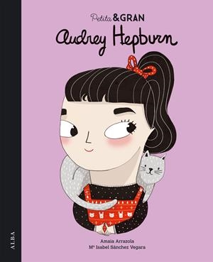 PETITA & GRAN AUDREY HEPBURN | 9788490651124 | SÁNCHEZ VEGARA, MARÍA ISABEL/ARRAZOLA OTADUY, AMAIA | Llibreria La Font de Mimir - Llibreria online Barcelona - Comprar llibres català i castellà