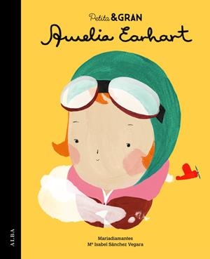 PETITA & GRAN AMELIA EARHART | 9788490651735 | SÁNCHEZ VEGARA, MARIA ISABEL | Llibreria La Font de Mimir - Llibreria online Barcelona - Comprar llibres català i castellà