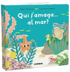 QUI S'AMAGA... AL MAR? | 9788491013303 | CLAMENS, MARC/JAMMES, LAURENCE | Llibreria La Font de Mimir - Llibreria online Barcelona - Comprar llibres català i castellà