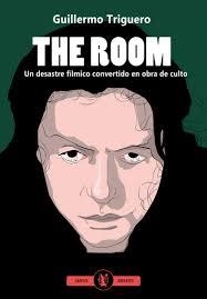 THE ROOM. UN DESASTRE FILMICO CONVERTIDO EN OBRA DE CULTO | 9788494769337 | GUILLERMO TRIGUERO | Llibreria La Font de Mimir - Llibreria online Barcelona - Comprar llibres català i castellà