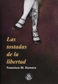 LAS TOSTADAS DE LA LIBERTAD | 9788494721359 | ROMERO, FRANCISCO M. | Llibreria La Font de Mimir - Llibreria online Barcelona - Comprar llibres català i castellà