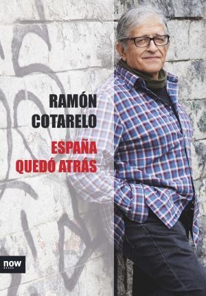ESPAÑA QUEDÓ ATRÁS | 9788416245604 | COTARELO GARCÍA, RAMÓN | Llibreria La Font de Mimir - Llibreria online Barcelona - Comprar llibres català i castellà