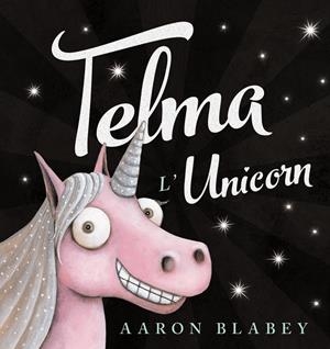 TELMA L'UNICORN | 9788448942755 | BLABEY, AARON | Llibreria La Font de Mimir - Llibreria online Barcelona - Comprar llibres català i castellà