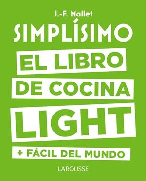 SIMPLÍSIMO. EL LIBRO DE COCINA LIGHT MÁS FÁCIL DEL MUNDO | 9788416984053 | MALLET, JEAN-FRANÇOIS | Llibreria La Font de Mimir - Llibreria online Barcelona - Comprar llibres català i castellà