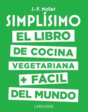 SIMPLÍSIMO. EL LIBRO DE COCINA VEGETARIANA + FÁCIL DEL MUNDO | 9788417273101 | MALLET, JEAN-FRANÇOIS | Llibreria La Font de Mimir - Llibreria online Barcelona - Comprar llibres català i castellà