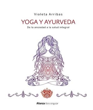 YOGA Y AYURVEDA. DE LA ANSIEDAD A LA SALUD INTEGRAL | 9788441538573 | ARRIBAS ÁLVAREZ, VIOLETA | Llibreria La Font de Mimir - Llibreria online Barcelona - Comprar llibres català i castellà