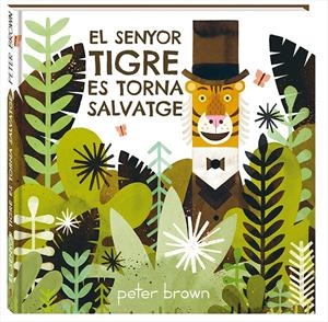 EL SENYOR TIGRE ES TORNA SALVATGE | 9788416394852 | BROWN, PETER | Llibreria La Font de Mimir - Llibreria online Barcelona - Comprar llibres català i castellà