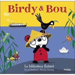 BIRDY & BOU. LA BILIOTECA FLOTANT | 9788416434961 | DAVID BEDFORD / MANDY STANLEY | Llibreria La Font de Mimir - Llibreria online Barcelona - Comprar llibres català i castellà