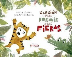 CANCION PARA DORMIR A LAS FIERES | 9788417272029 | PAULA CARBONELL / JOSE ANTONIO PERONA | Llibreria La Font de Mimir - Llibreria online Barcelona - Comprar llibres català i castellà