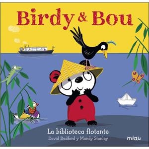 BIRDY & BOU. LA BILIOTECA FLOTANTE | 9788416434954 | DAVID BEDFORD / MANDY STANLEY | Llibreria La Font de Mimir - Llibreria online Barcelona - Comprar llibres català i castellà