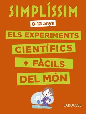 SIMPLÍSSIM. ELS EXPERIMENTS CIENTÍFICS MÉS FÀCILS DEL MÓN | 9788416984916 | LAROUSSE EDITORIAL | Llibreria La Font de Mimir - Llibreria online Barcelona - Comprar llibres català i castellà