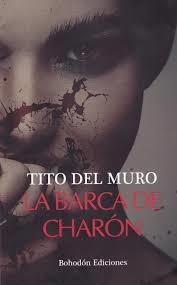 LA BARCA DE CHARÓN | 9788416797844 | TITO DEL MURO | Llibreria La Font de Mimir - Llibreria online Barcelona - Comprar llibres català i castellà
