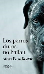 LOS PERROS DUROS NO BAILAN | 9788420432694 | ARTURO PÉREZ-REVERTE | Llibreria La Font de Mimir - Llibreria online Barcelona - Comprar llibres català i castellà